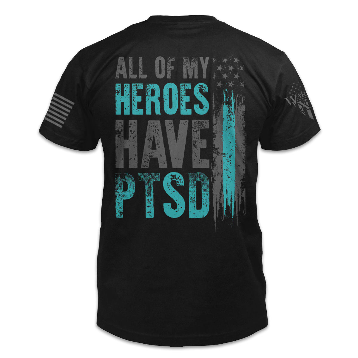 The back of "All Of My Heroes Have PTSD" featuring the main design of the statement "All Of My Heroes Have PTSD" because a worn American Flag.