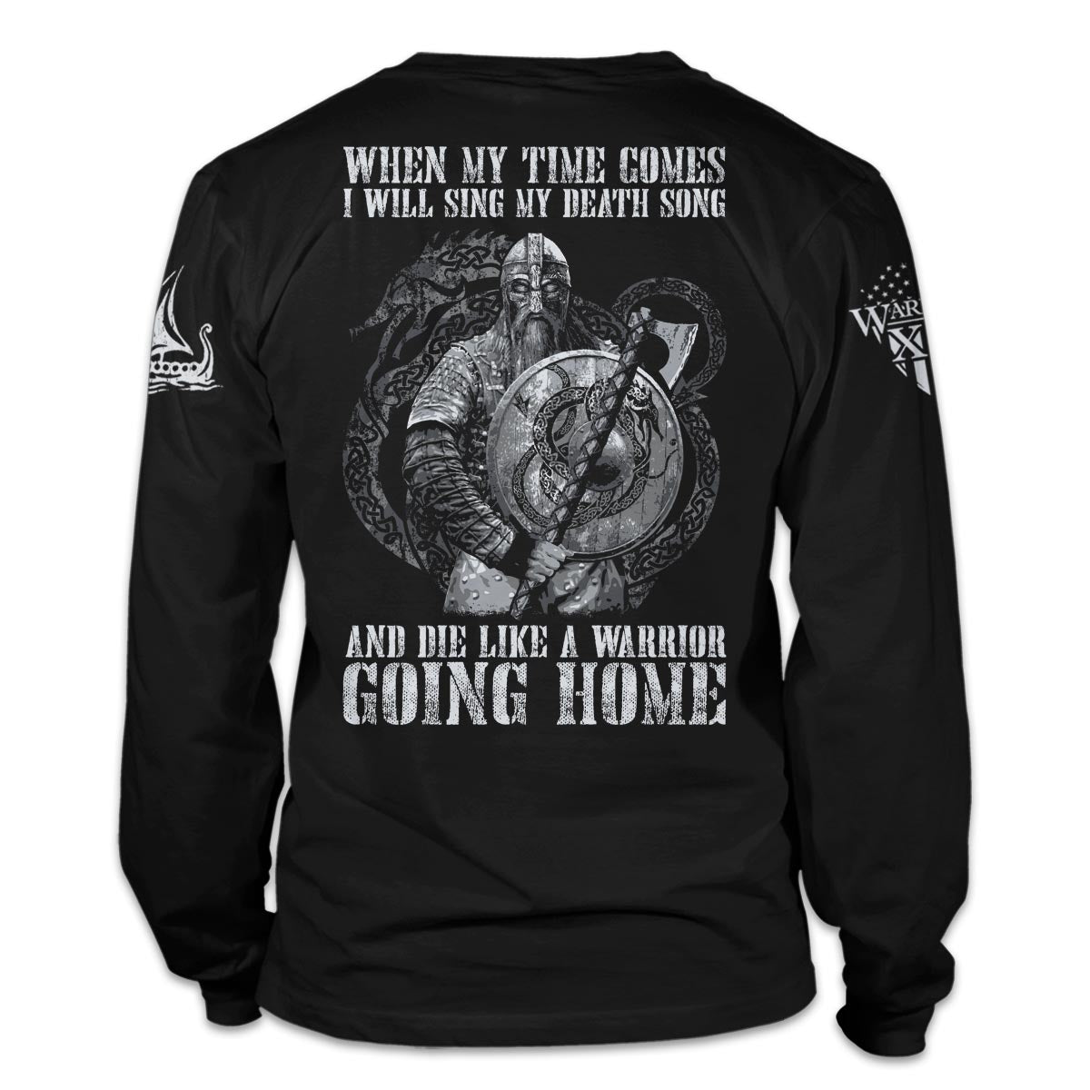 A back black long sleeve shirt with the words "When my time comes, I will sing my death song and die like a warrior going home" and fearless viking warrior with a Nordic dragon in the background printed on the back of the shirt.