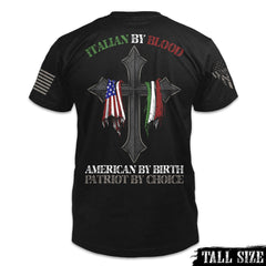 A black tall size shirt with the words "Italian by blood, American by birth, patriot by choice" with a cross holding the American and Italian flag printed on the back of the shirt.