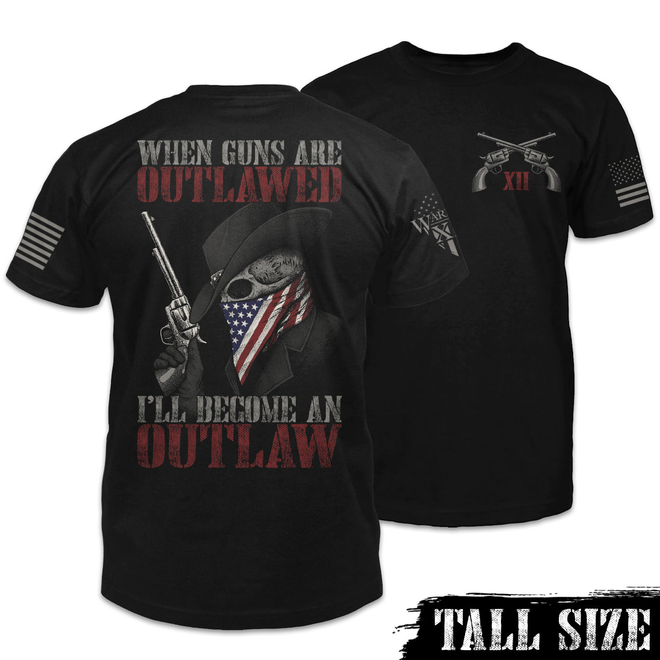 Front & back black tall size shirt with the words "When guns are outlawed, I'll become an outlaw" with skeleton holding a gun printed on the shirt.