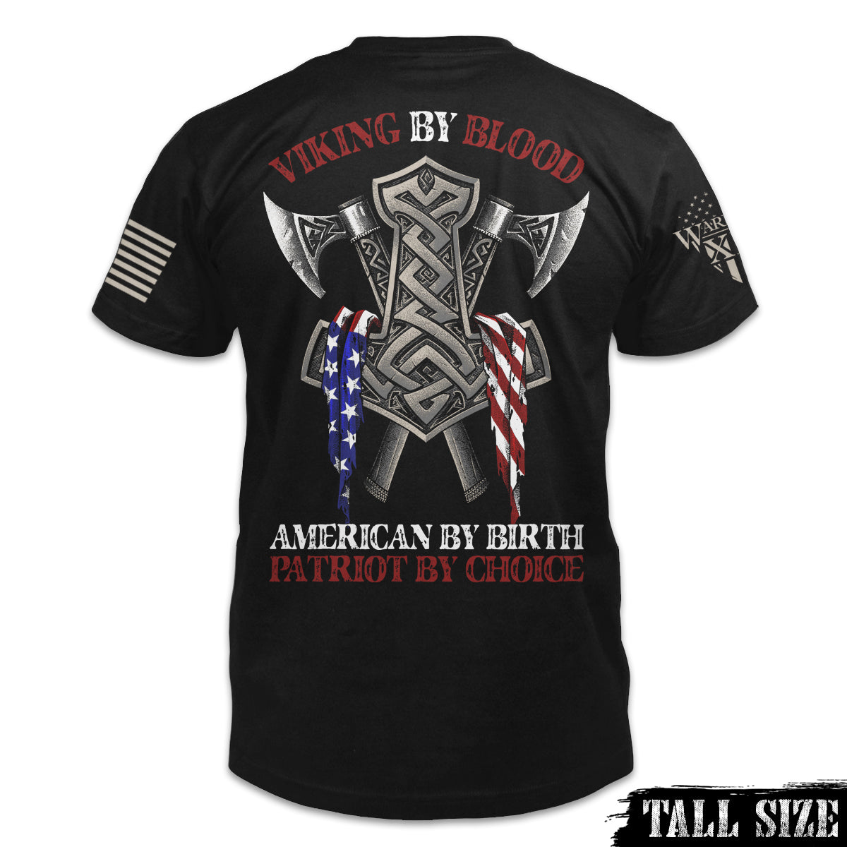A black tall size shirt with the words "Viking by blood, American by birth, patriot by choice" with viking axes printed and an American flag printed on the back of the shirt.