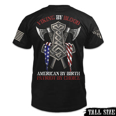 A black tall size shirt with the words "Viking by blood, American by birth, patriot by choice" with viking axes printed and an American flag printed on the back of the shirt.