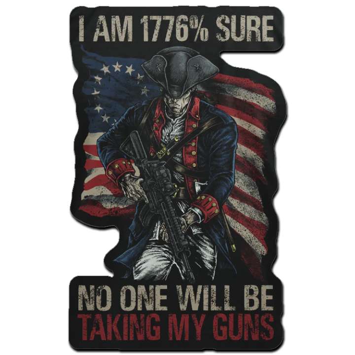 1776% Sure no one will be taking my guns decal