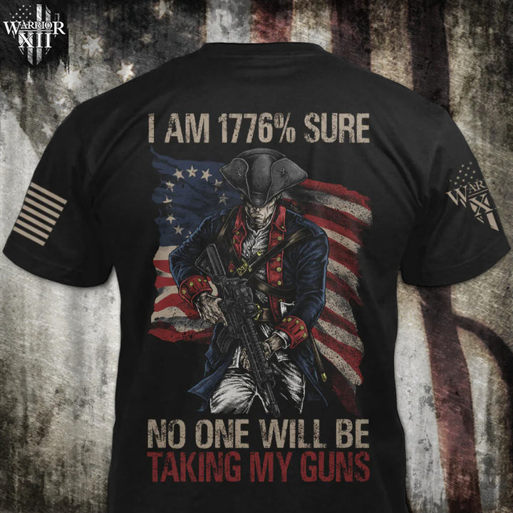 Back black t-shirt with the main design, "I Am 1776% Sure No One Will Be Taking My Guns" printed on the back.