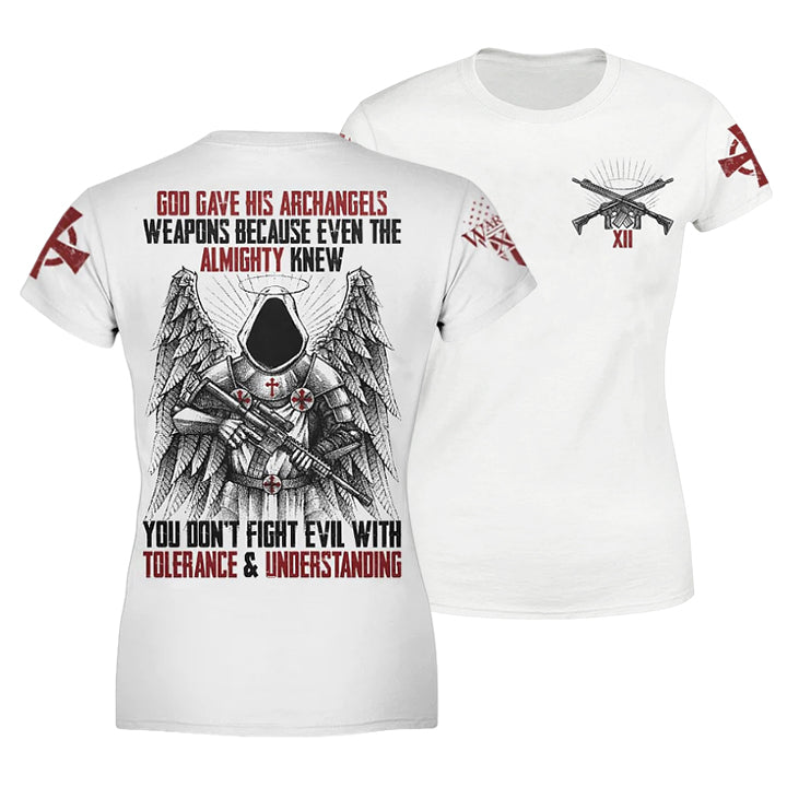 Front & back white t-shirt with the words "God gave his archangels weapons, because even the Almighty knew you don't fight evil with tolerance and understanding" with an Archangel holding a gun printed on the shirt.