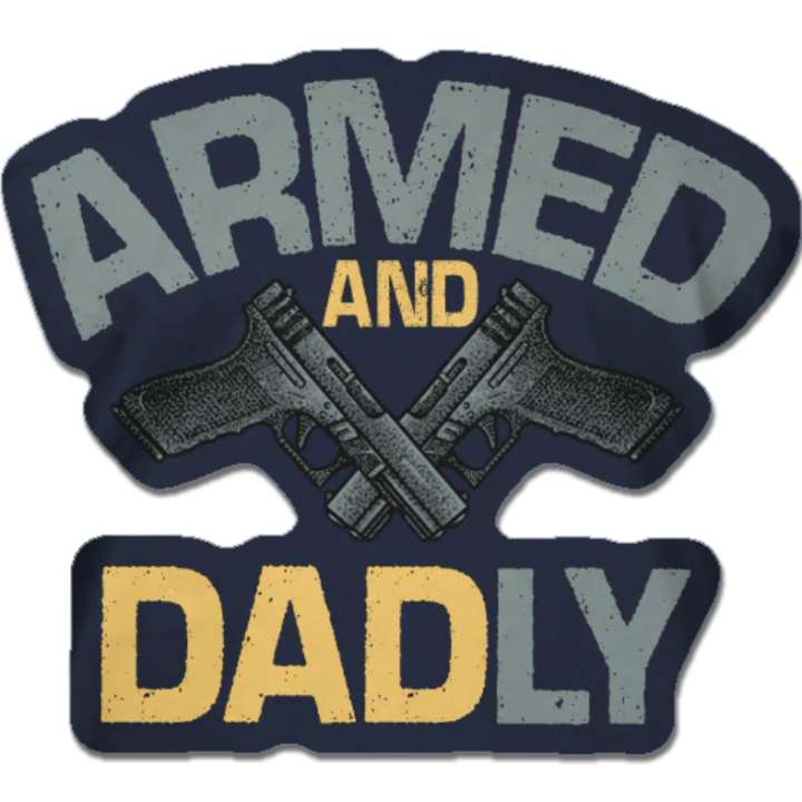A decal featuring Guns with the words "Armed and Dadly"