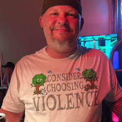 One of our awesome customers wearing our Consider Choosing Violence t-shirt.