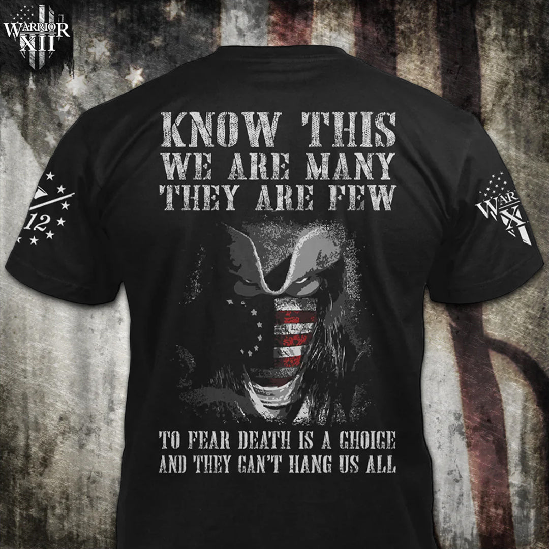 Front & back black t-shirt with the words, "Know This, We Are Many They Are Few. To Fear Death Is A Choice, And They Can't Hang Us All" on the back and the words "Join Or Die" on the front.