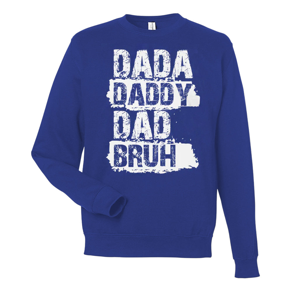 Dada, Daddy, Dad, Bruh - Sweatshirt