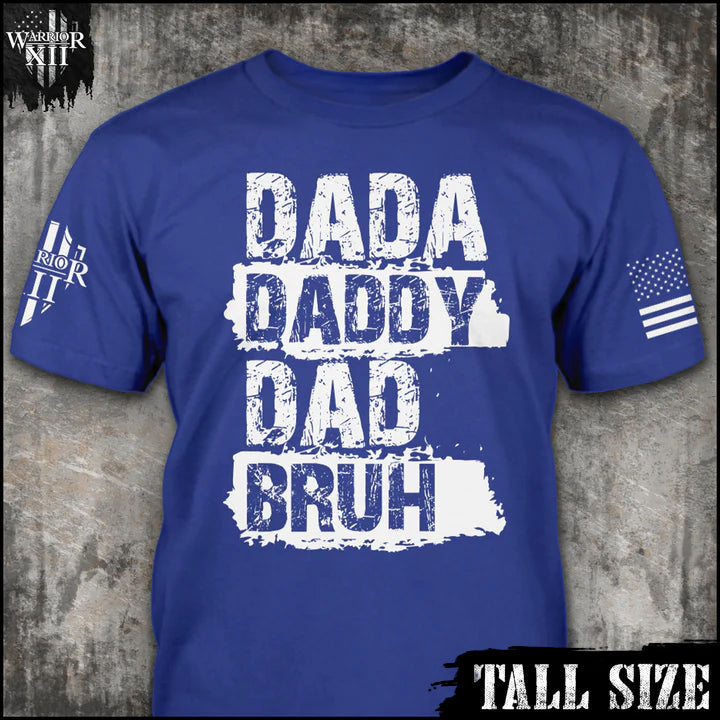 Dada, Daddy, Dad, Bruh Tall Size T-shirt