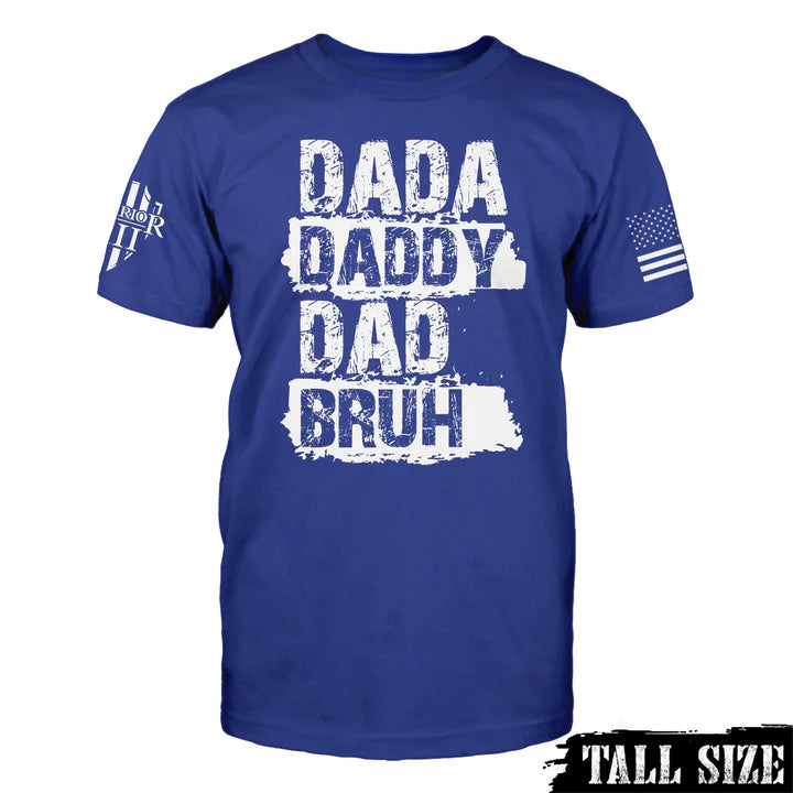 Dada, Daddy, Dad, Bruh Tall Size T-shirt