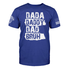 "Dada, Daddy, Dad, Bruh" is printed on a Blue t-shirt with the main design printed on the the front and the back of this t-shirt has no printing. This shirt features our brand logo on the right sleeve and the American Flag on the left sleeve.