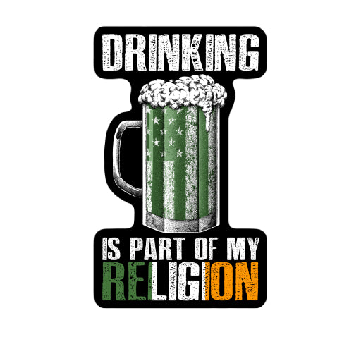 Drinking Is Part Of My Religion Magnet