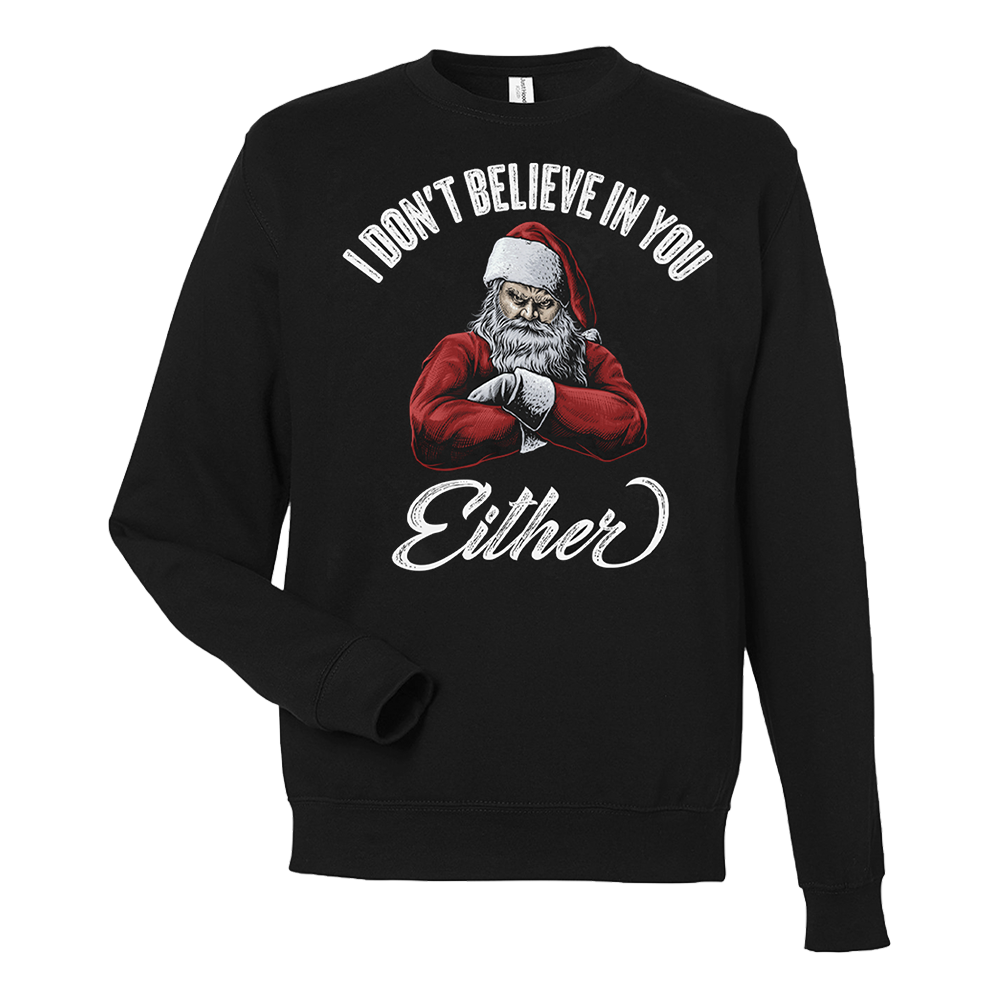 I Don't Believe In You Either - Sweatshirt