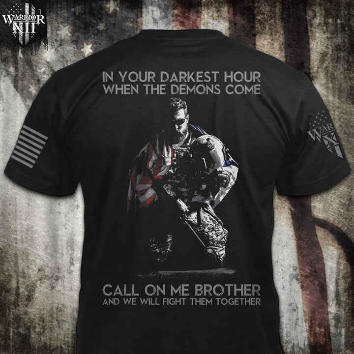 Front & back black t-shirt with the words "In your darkest hour when the demons come, call on me, brother, and we will fight them together" with a soldier printed on the shirt.