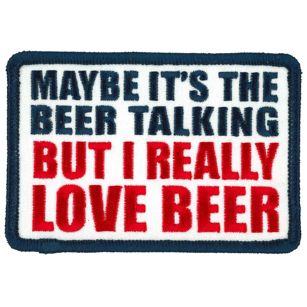 Hot Leathers Maybe Its The Beer Talking 4" X 3" Patch