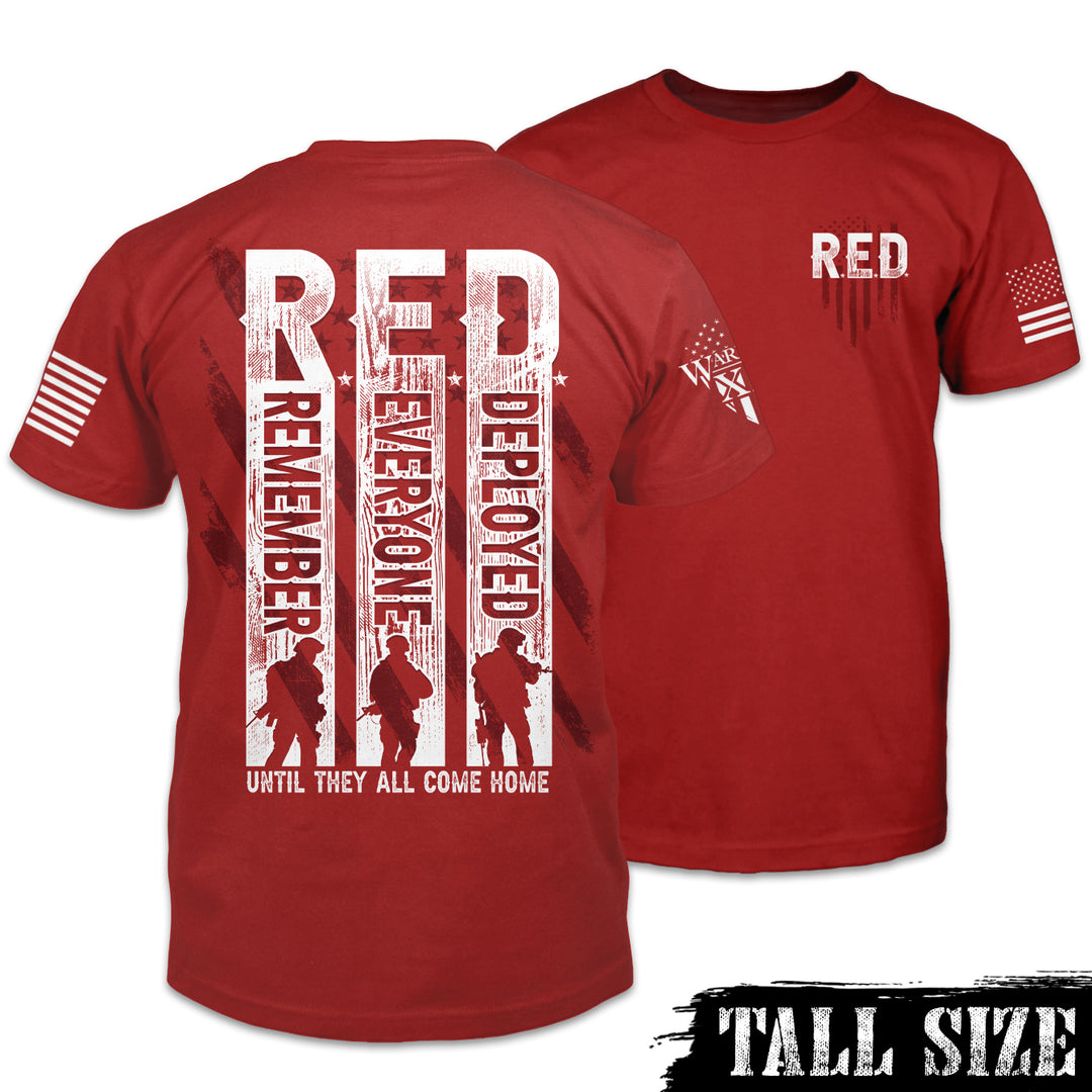 "Remember Everyone Deployed - Tall Size" is printed on a RED t-shirt with the main design printed on the back and a small print on the front left chest.  This shirt features our brand logo on the right sleeve and the American Flag on the left sleeve.