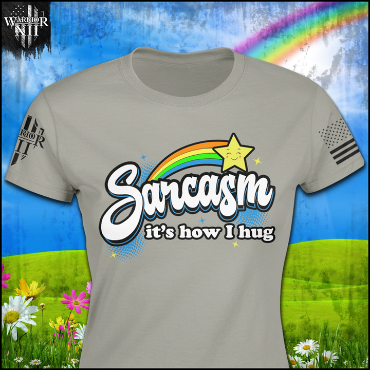 Sarcasm - It's How I Hug Women - ON SALE