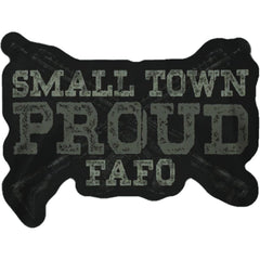 A decal featuring a text with the word  Small town proud Fafo