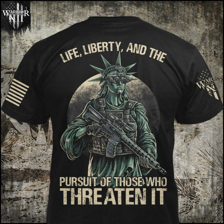 Front & back black t-shirt with the main design, " Life, Liberty, And The Pursuit Of Those Who Threaten It" printed on the back.