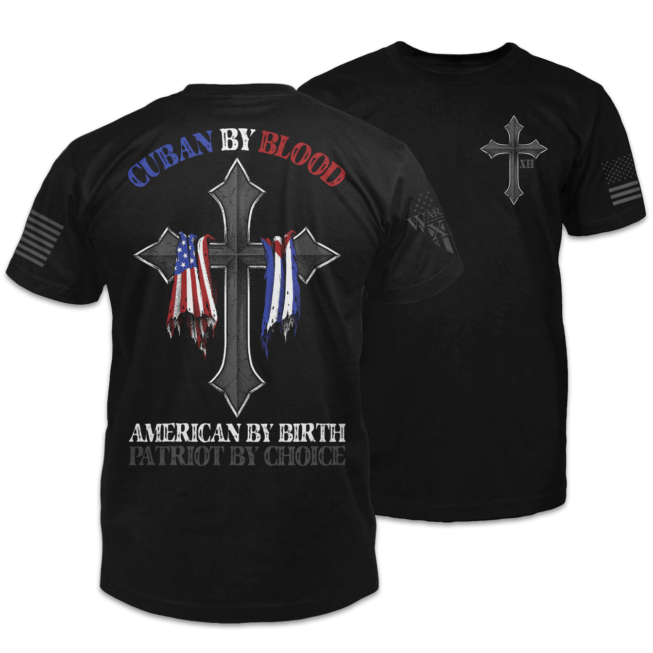 The back and front of a black t-shirt. The back features a cross with American and Cuban flags draped over it and the words "Cuban by Blood, American By Birth, Patriot by Choice," the front of the shirt features a small pocket image of a cross