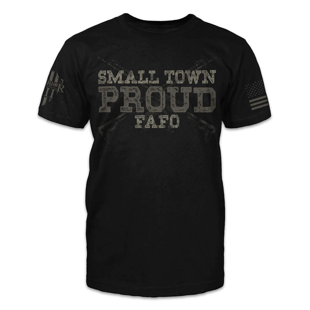 A black t-shirt with the words "Small Town Proud - FAFO" on the front with crossed Ar-15 rifles in the background.