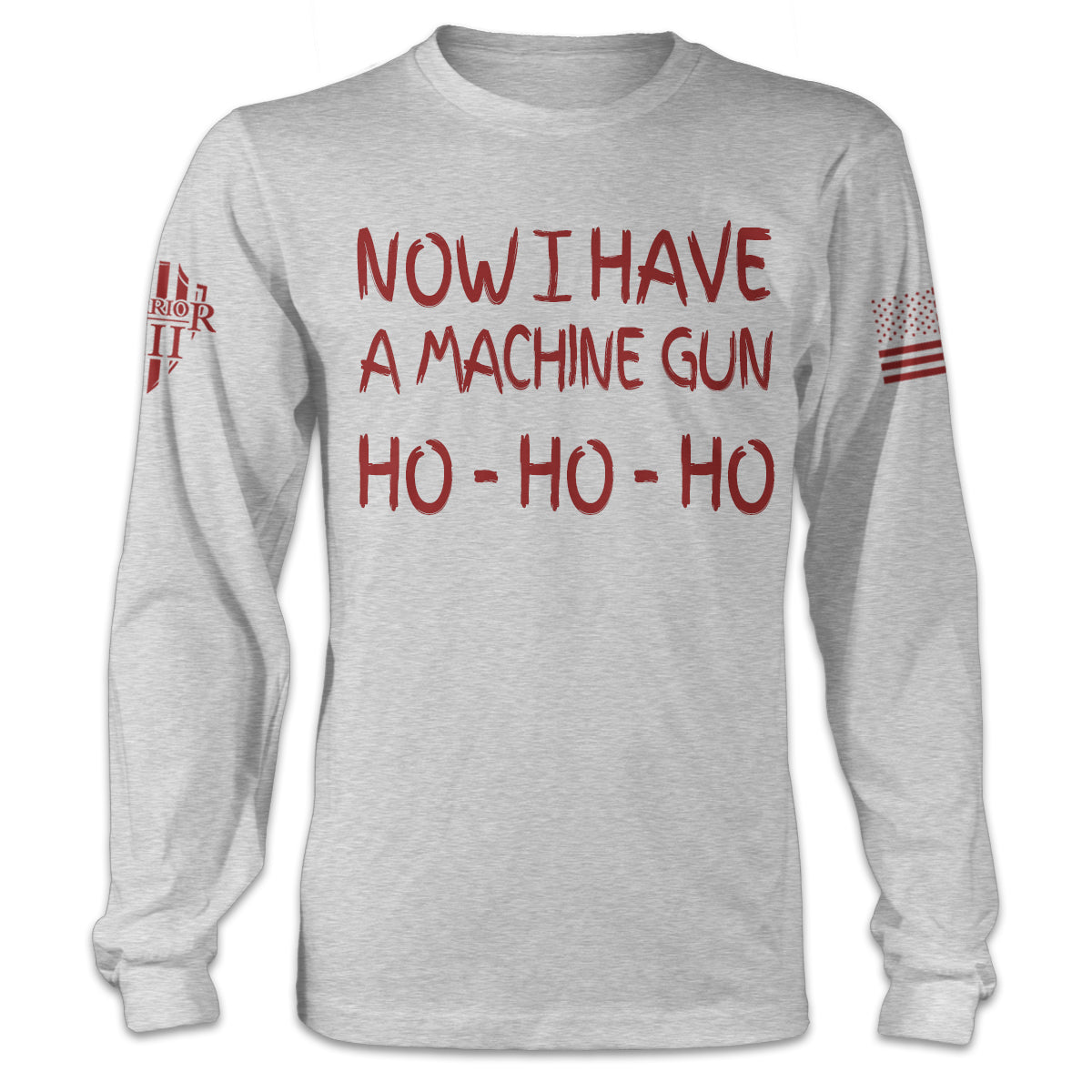 "Now I Have A Machine Gun - Long Sleeve" is printed on a grey t-shirt with the main design printed on the the front and the back of this t-shirt has no printing. This shirt features our brand logo on the right sleeve and the American Flag on the left sleeve.