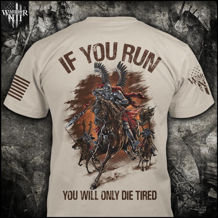 Front & back light tan t-shirt with the words "If you run, you will only die tired" with a winged hussar printed on the shirt.