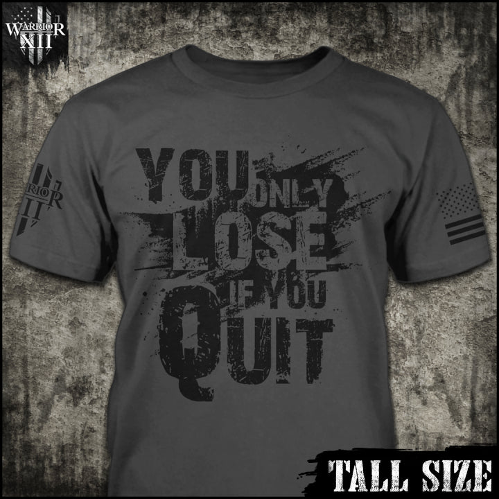 You Only Lose If You Quit - Talls