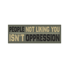 You're Not Oppressed Magnet