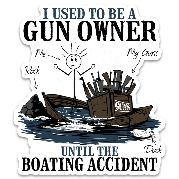 A decal with the words "I Used to be A Gun Owner Until The Boating Accident" and design of a stick man with guns on a sinking ship.