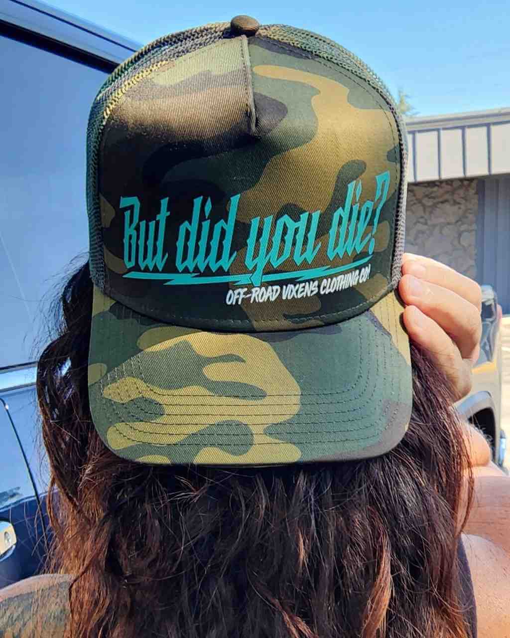 But did you Die? Camo Trucker Hat - Teal