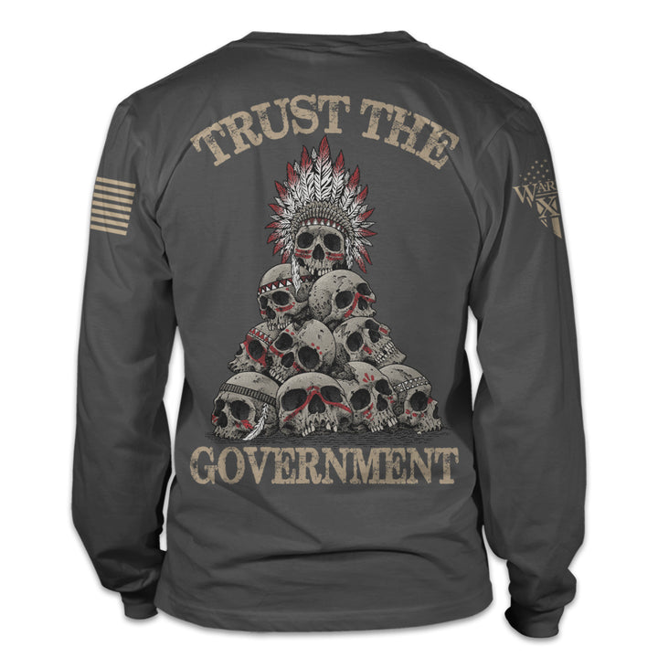 Front and back dark grey long sleeve shirt with the words "Trust the government" printed on the shirt.