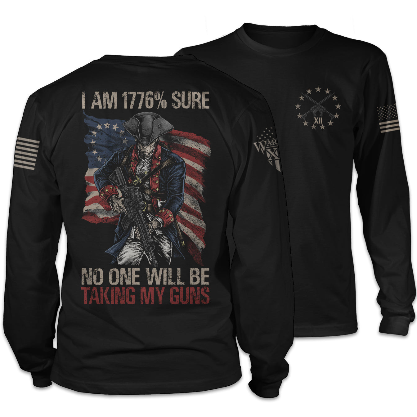 Front & back black long sleeve shirt with the "1776% Sure No One Will Be Taking My Guns."