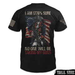 A black tall size shirt with 1776% Sure "No One Will Be Taking My Guns" on the back of the shirt.