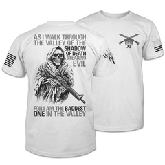 Front and back white "Baddest In The Valley" t-shirt with the words" As I walk through the valley of the shadow of death, I fear no evil, for I am the baddest one in the valley", printed on the back.