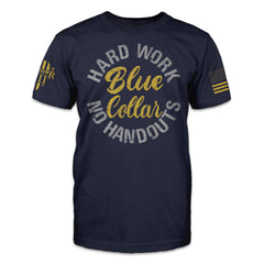 A navy blue t-shirt with the words "Blue Collar - No Handouts No Hard work" printed on the front.