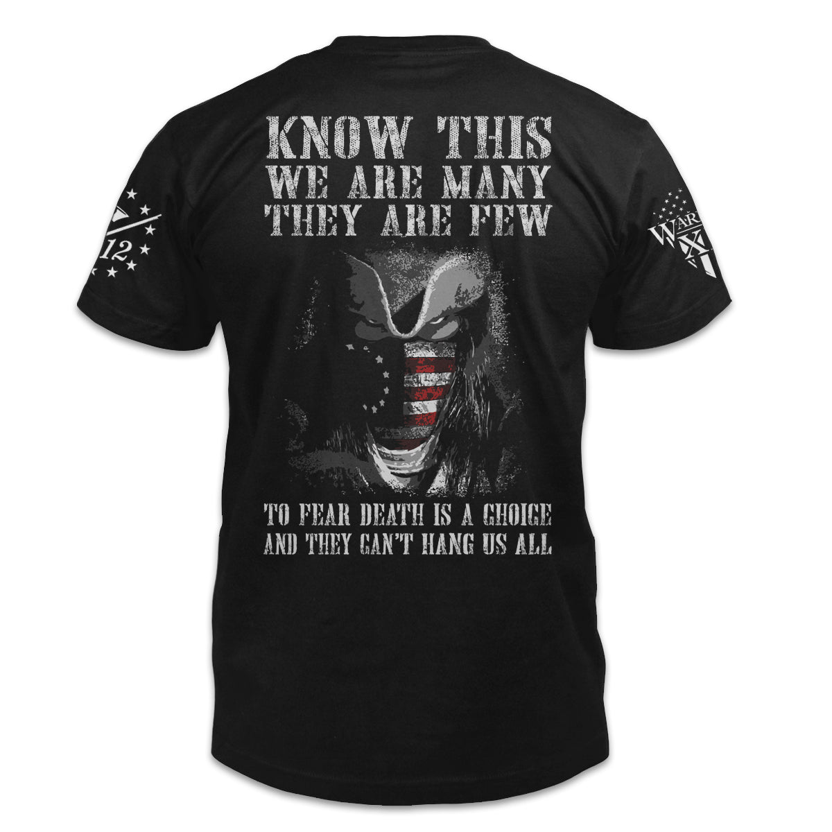 A black t-shirt with the words, "Know This, We Are Many They Are Few. To Fear Death Is A Choice, And They Can't Hang Us All" printed on the back of the shirt.