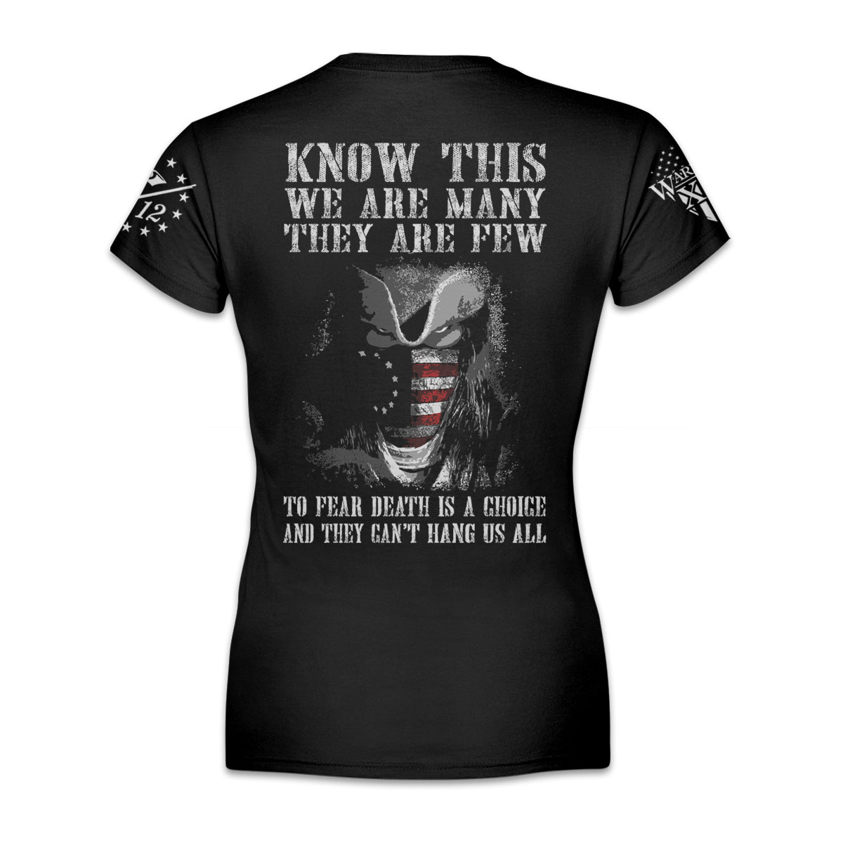 A women's black t-shirt with the words, "Know This, We Are Many They Are Few. To Fear Death Is A Choice, And They Can't Hang Us All" printed on the back of the shirt.