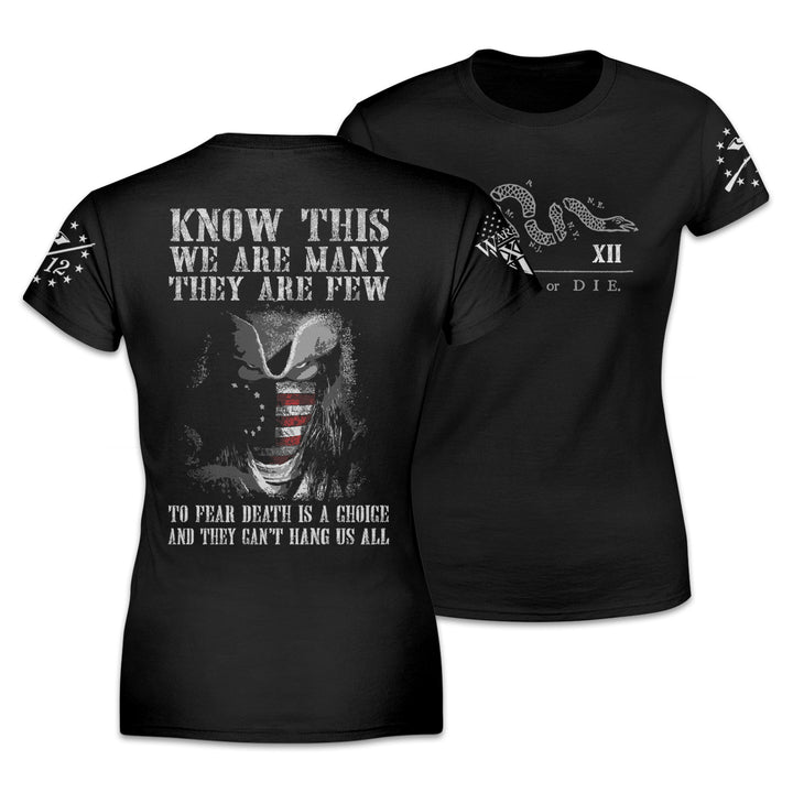 Front & back women's black t-shirt with the words, "Know This, We Are Many They Are Few. To Fear Death Is A Choice, And They Can't Hang Us All" on the back and the words "Join Or Die" on the front.