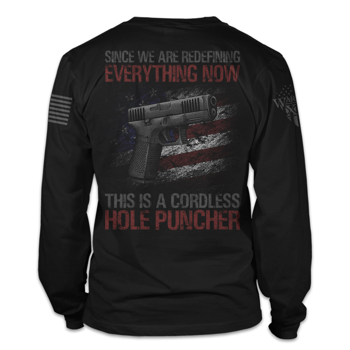 A black long sleeve shirt with the words "Since we are redefining everything now, this is a cordless hole puncher", with a pistol printed on the back of the shirt.