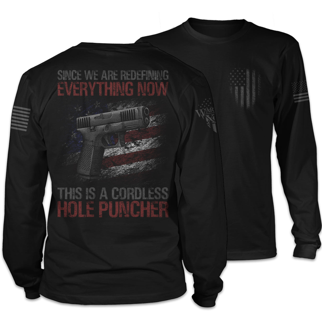 Front & back black long sleeve shirt with the words "Since we are redefining everything now, this is a cordless hole puncher", with a pistol printed on the back of the shirt.on the back of the shirt.