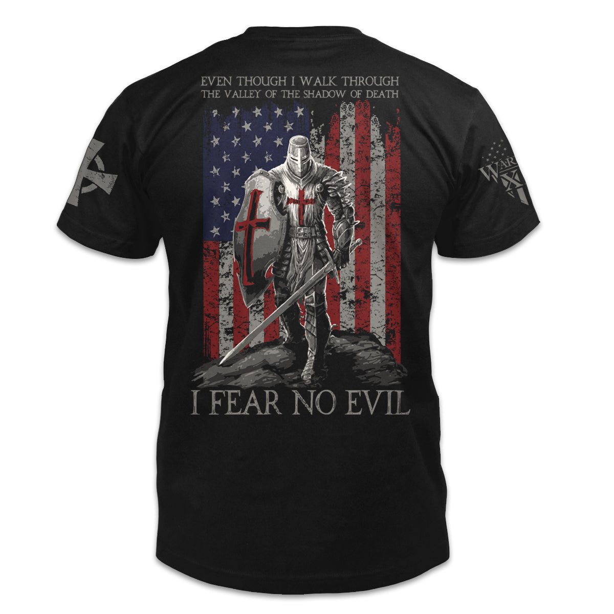 A black t-shirt with the words "Even Though I Walk Through The Valley Of The Shadow Of Death, I FEAR NO EVIL -Psalm 23:4" with a crusader printed on the back of the  shirt.