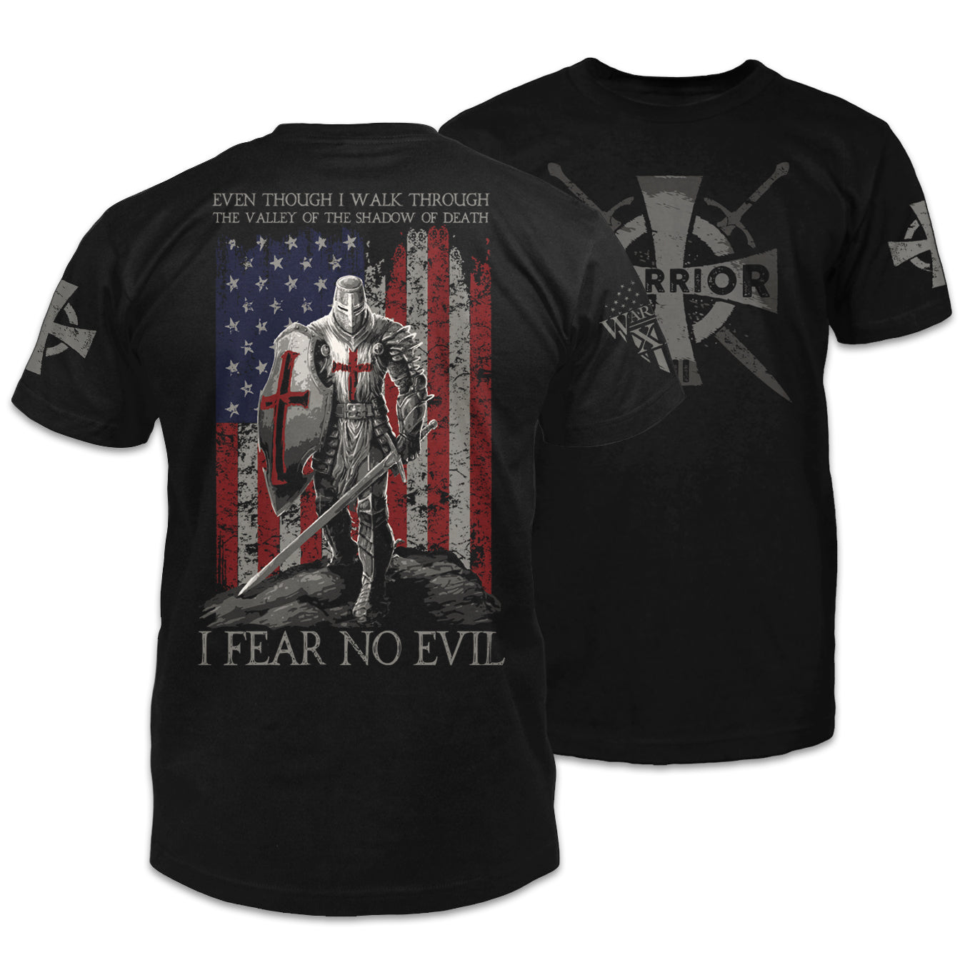 Front and back black t-shirt with the words "Even Though I Walk Through The Valley Of The Shadow Of Death, I FEAR NO EVIL -Psalm 23:4" with a crusader printed on the shirt.