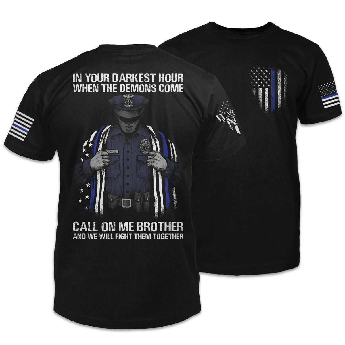 Front and back black t-shirt with the words "In your darkest hour when the demons come, call on me, brother, and we will fight them together" with a police officer holding a flag printed on the shirt.
