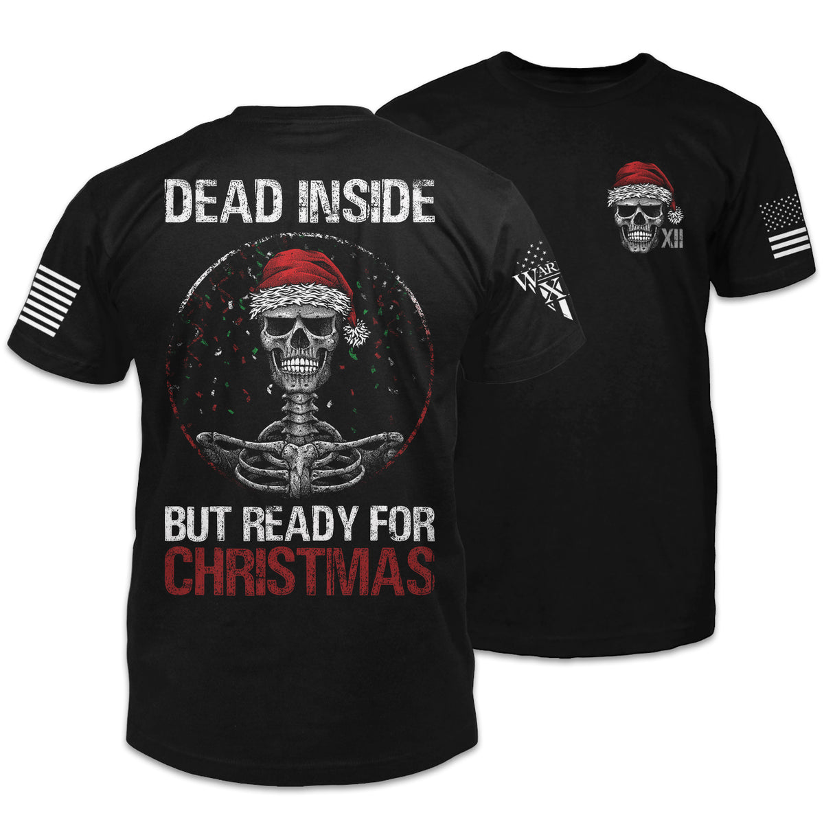Front and back black t-shirt with the words "Dead inside but ready for Christmas" with a skeleton wearing a christmas inside a snow globe printed on the shirt.