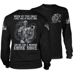 Front and back black long sleeve shirt with the words "When my time comes, I will sing my death song and die like a warrior going home" and fearless Viking warrior with a Nordic dragon in the background printed on the shirt.
