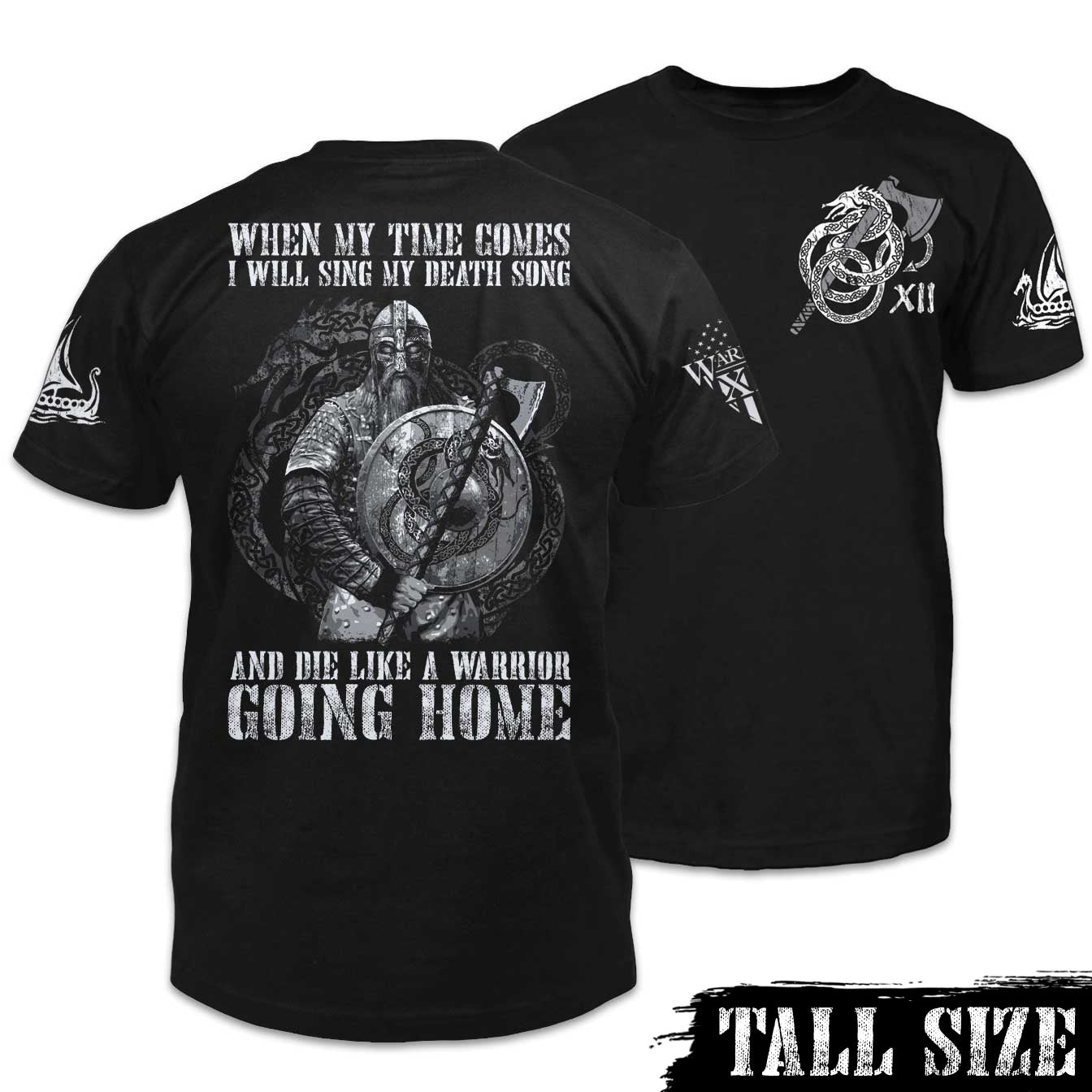 Front and back black tall size shirt with the words "When my time comes, I will sing my death song and die like a warrior going home" and fearless Viking warrior with a Nordic dragon in the background printed on the shirt.