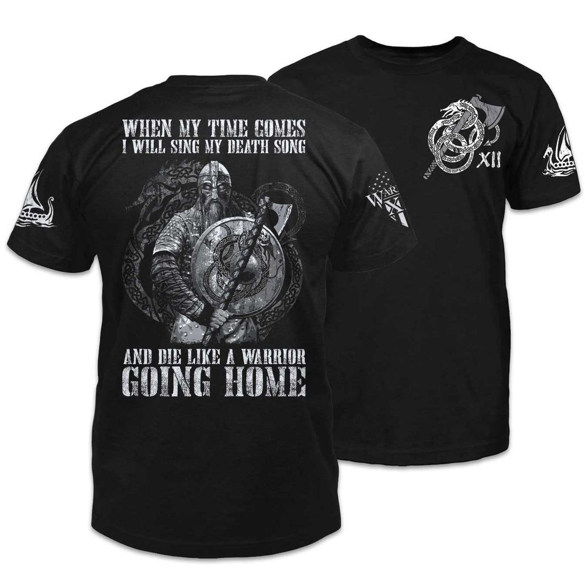 Front and back black t-shirt with the words "When my time comes, I will sing my death song and die like a warrior going home" and  fearless Viking warrior with a Nordic dragon in the background printed on the shirt.