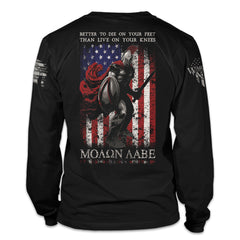 A black long sleeve shirt with the words "Better To Die On Your Feet Than Live On Your Knees, "MOLON LABE" with a spartan in front of the USA flag printed on the shirt.